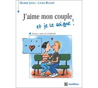 J'aime mon couple et je le soigne : Amour, sexe et créativité
