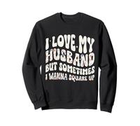 J'aime Mon Mari mais Parfois J'Ai Envie de me retrouver. C'est drôle Sweatshirt