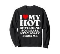 J'aime Mon Petit ami Sexy Alors éloigne-toi de Moi Sweatshirt