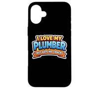J'aime Mon Plombier mais Je déteste sa Femme, sa Copine et Son épouse Coque pour iPhone 16 Plus