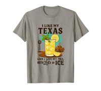 J'aime mon Texas comme j'aime mon thé, avec beaucoup de glace T-Shirt