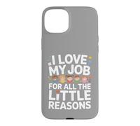 J'aime Mon Travail pour Toutes Ces Petites Raisons Coque pour iPhone 15 Plus