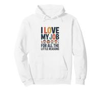 J'aime Mon Travail pour Toutes Ces Petites Raisons Sweat à Capuche
