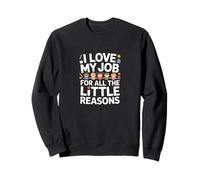 J'aime Mon Travail pour Toutes Ces Petites Raisons Sweatshirt