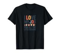 J'aime Mon Travail pour Toutes Ces Petites Raisons T-Shirt