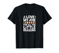 J'aime Mon Travail pour Toutes Ces Petites Raisons T-Shirt