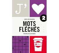 J'aime - Mots fléchés 2: 150 grilles classiques