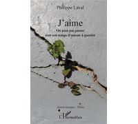 J'aime On peut pas passer tout son temps d'amour à gueuler - Philippe Laval - L'harmattan - broché - Poésie