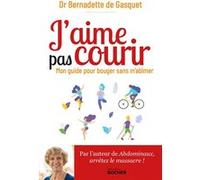 J'aime pas courir Bernadette de Gasquet (Auteur)
