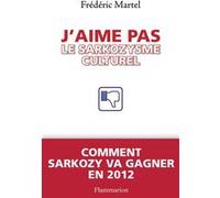 Frédéric Martel – J'aime pas le sarkozysme culturel – Broché – Occasion