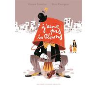 J'aime pas les clowns - Vincent Cuvellier - Gallimard jeunesse - cartonné - Album jeunesse dès 6 ans