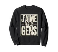 J'aime Pas Les Gens Citation Humoristique introvertie française Sweatshirt