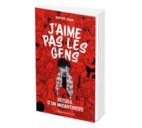 J'aime pas les gens - Recueil d'un misanthrope