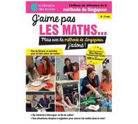 J'aime Pas Les Maths - Mais Avec La Méthode Singapour J'adore !