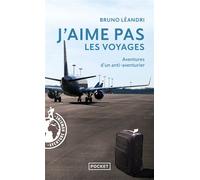 J'aime pas les voyages - Aventures d'un anti-aventurier - Bruno Léandri - Pocket - Poche - Roman