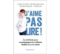 J'aime pas lire ! La Méthode pour accompagner les enfants fâchés avec les mots - Dominique Thouin - Flammarion - broché - Scolaire / Universitaire
