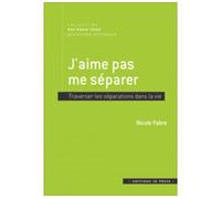 J'aime pas me séparer Les séparations dans la vie - Nicole Fabre - In Press Eds - broché - Essai