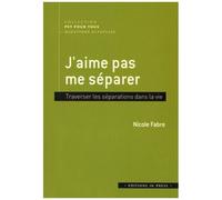J'aime Pas Me Séparer - Traverser Les Séparations Dans La Vie