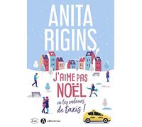J'aime pas Noël ni les voleurs de taxis ! Anita Rigins (Auteur)