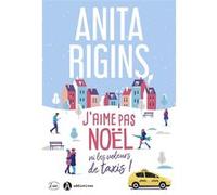 J'aime pas Noël ni les voleurs de taxis ! Anita Rigins (Auteur)