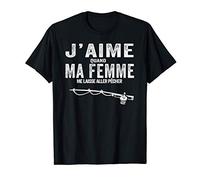 J'aime Quand ma Femme Me Laisse Aller pêcher Cadeau Humour T-Shirt