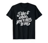 J'aime Quand tu ES Gentil avec Moi T-Shirt
