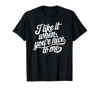 J'aime Quand tu ES Gentil avec Moi T-Shirt Graphique avec Valeur
