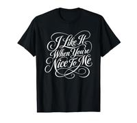 J'aime Quand tu ES Gentil avec Moi T-Shirt Graphique avec Valeur