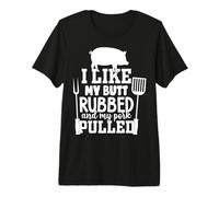 J'aime qu'on me frotte Les Fesses et Que Mon Porc Soit effiloché, insinuations Amusantes sur Le Barbecue T-Shirt Haut de Gamme