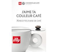 J'aime ta couleur café - 70 recettes à base de café