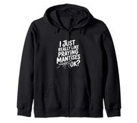 J'aime Vraiment Les mantes Qui prient, d'accord ? Sweat à Capuche