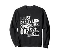 J'aime Vraiment Les Opossums, d'accord ? Amoureux des Animaux drôles Sweatshirt