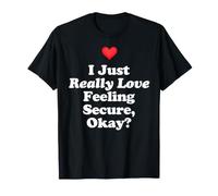 J'aime Vraiment me Sentir en sécurité, d'accord ? Esprit, énergie mentale T-Shirt