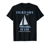 J'aime Vraiment Quand ma Femme m'autorise à Faire de la Voile T-Shirt