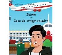 Jaime Y El Caca De Conejo Volador (Spanish) James And The Flying Rabbit Poop