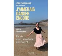 J'aimerais danser encore: Ma vie avec la maladie de Charcot