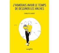 J'aimerais avoir le temps de dessiner les vaches - Charlotte Gilbert - Imogene - broché - Bande dessinée