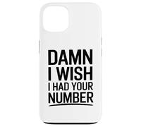 J'aimerais bien avoir ton numéro Coque pour iPhone 13