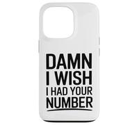 J'aimerais bien avoir ton numéro Coque pour iPhone 13 Pro