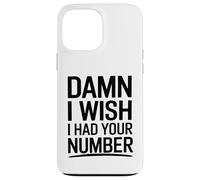 J'aimerais bien avoir ton numéro Coque pour iPhone 13 Pro Max