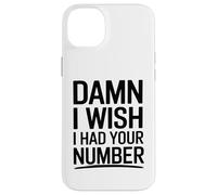 J'aimerais bien avoir ton numéro Coque pour iPhone 14 Plus