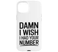J'aimerais bien avoir ton numéro Coque pour iPhone 15 Plus
