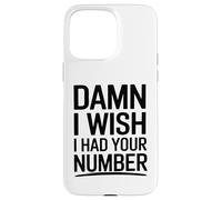 J'aimerais bien avoir ton numéro Coque pour iPhone 15 Pro Max
