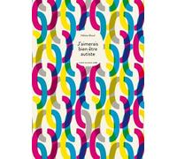 J'aimerais Bien Être Autiste