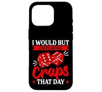 J'aimerais Bien mais Je Joue au Craps ce Jour-là Coque pour iPhone 16 Pro