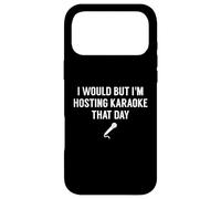 J'aimerais Bien mais j'organise Un karaoké ce Jour-là - Funny Karaoke Coque pour iPhone 17 Pro Max