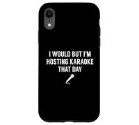 J'aimerais Bien mais j'organise Un karaoké ce Jour-là - Funny Karaoke Coque pour iPhone XR