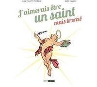 J'aimerais être un saint, mais bronzé Marc Villard (Auteur), Jean-Philippe Peyraud (Dessinateur)