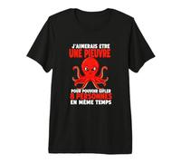 J'aimerais être Une Pieuvre Humour Marin T-Shirt Haut de Gamme