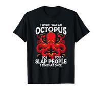 J'aimerais être Une Pieuvre pour Pouvoir gifler Les Gens 8 Fois T-Shirt